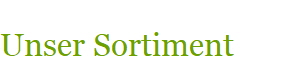Unser Sortiment